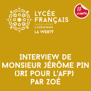 Interview de Monsieur Jérôme Pin (Jri pour l'AFP) Par Zoé
